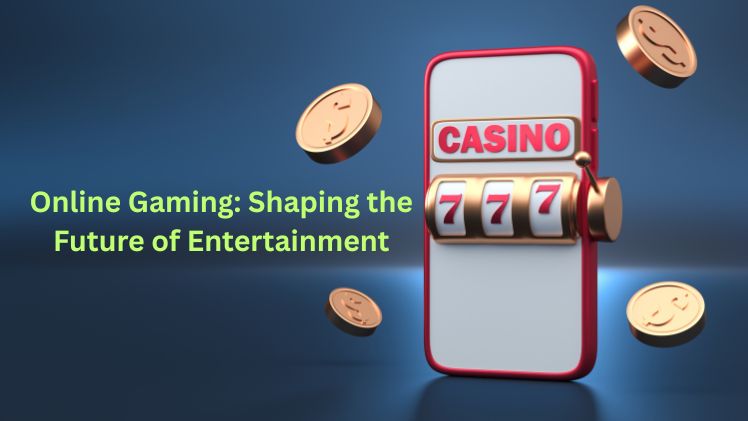 Online Gaming Shaping the Future of Entertainment