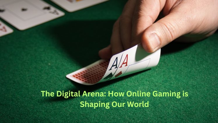 The Digital Arena How Online Gaming is Shaping Our World