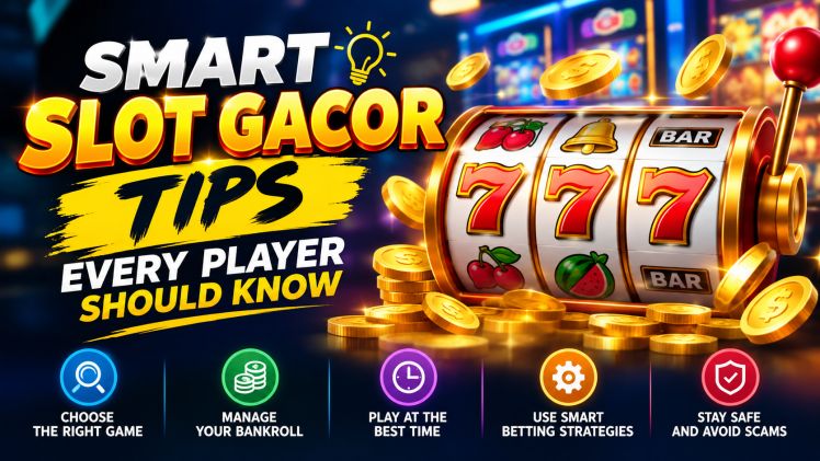Smart Slot Gacor Tips Every Player Should Know